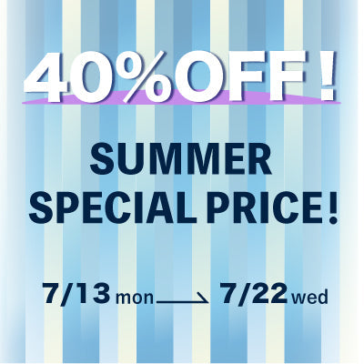 【7/13-22】 夏のおでかけを、特別価格で。SUMMER SPECIAL PRICE開催